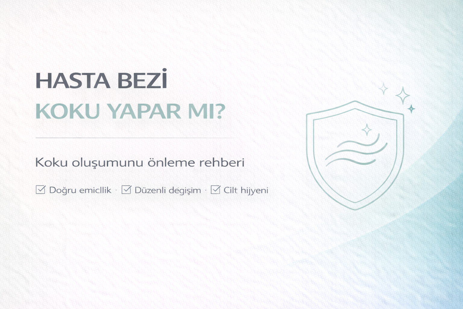 hasta bezi koku yapar mı rehberi,yetişkin hasta bezi koku önleme,inkontinans hijyen önerileri,bez değişim ve temizlik bilgisi