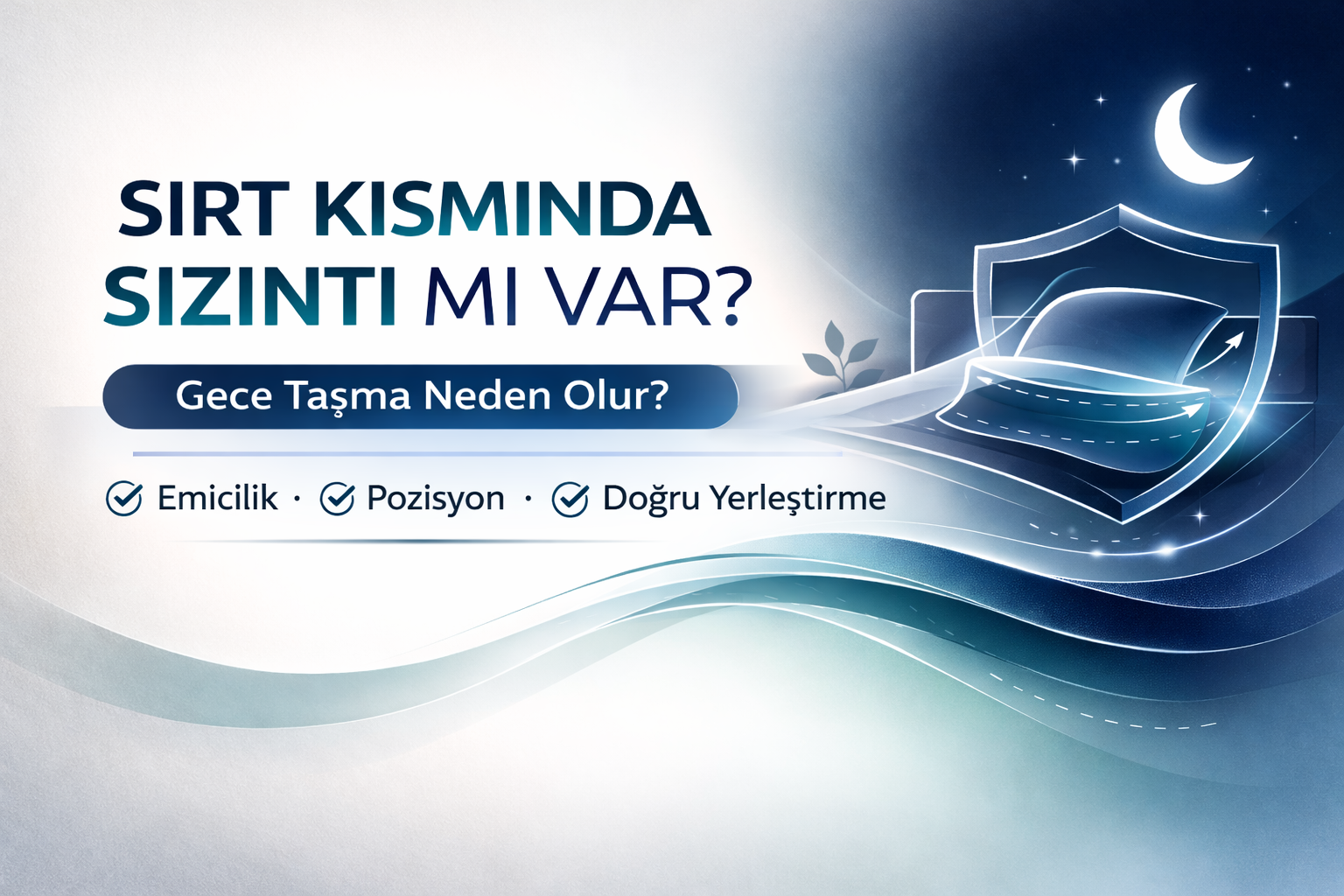 gece sırt kısmından sızıntı rehberi,yatalak hastada arka taşma sorunu,gece bez değişim rutini,sabaha kadar güvenli koruma