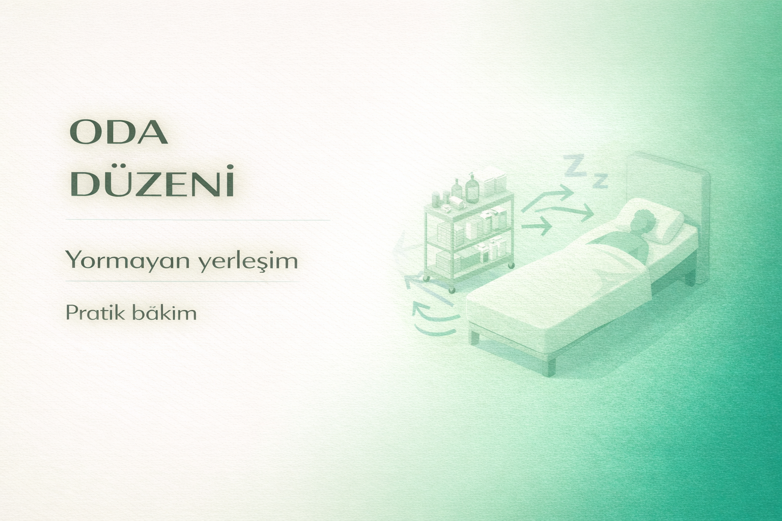 hasta odası düzeni,evde bakım yerleşim,bakım ergonomisi,hasta bakım rehberi,hijyen düzeni