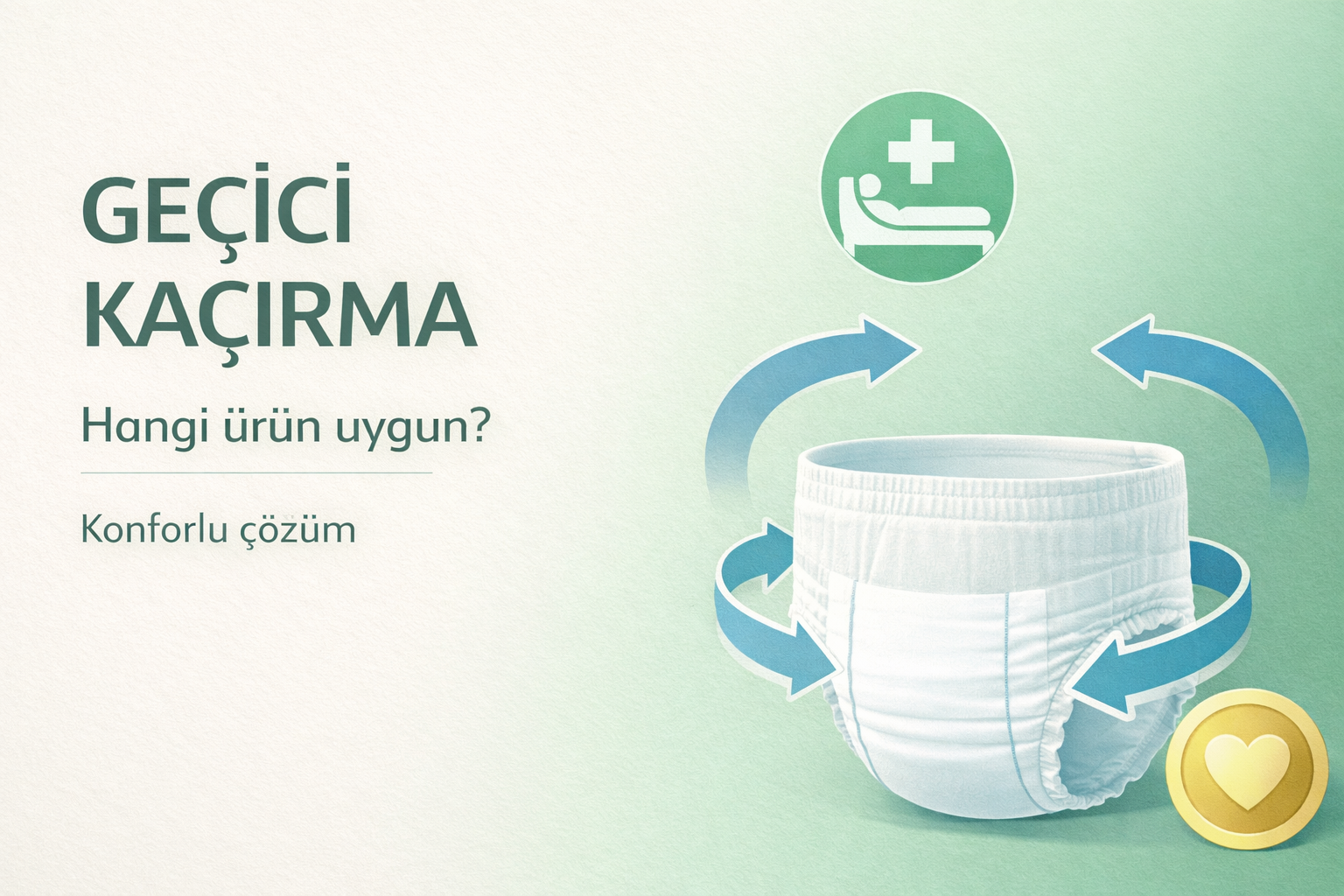 ameliyat sonrası kaçırma,emici külot,inkontinans,hasta bezi seçimi,günlük kullanım