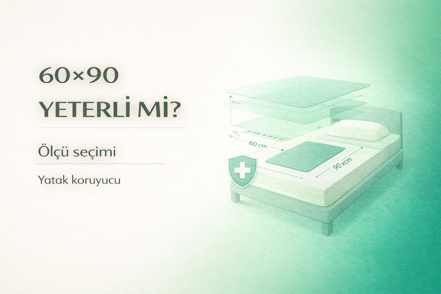 yatak koruyucu ölçü seçimi,60x90 yatak koruyucu,hasta altı örtü,inkontinans ürünleri,yatak koruma