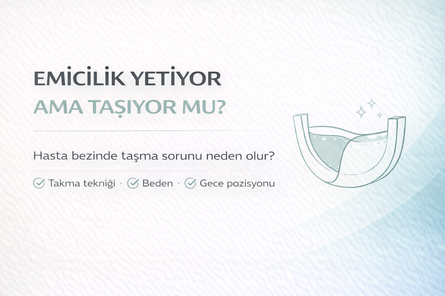 hasta bezi taşma sorunu rehberi,emicilik yüksek ama sızıntı,bez dolu değilken taşma,doğru takma ve beden seçimi