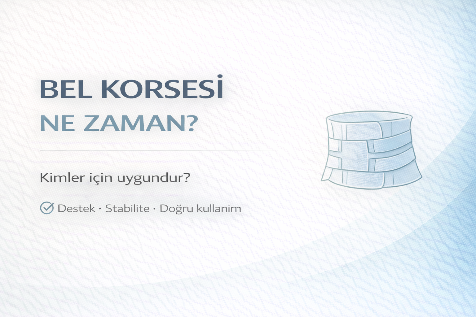 bel korsesi kullanım rehberi,bel ağrısı için destek ürünü,ortopedik bel stabilizasyonu,doğru korse seçimi