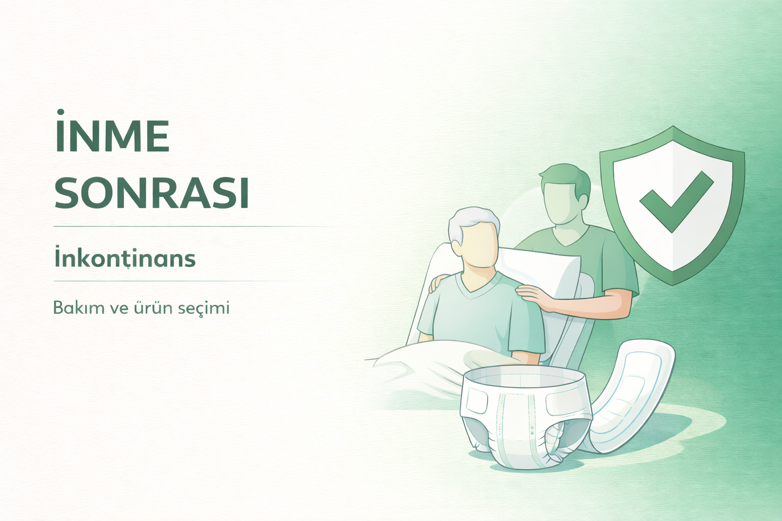 inme sonrası inkontinans,felç sonrası idrar kaçırma,inme hasta bakımı,inkontinans bakım rehberi,yetişkin hasta bezi rehberi,evde hasta bakımı