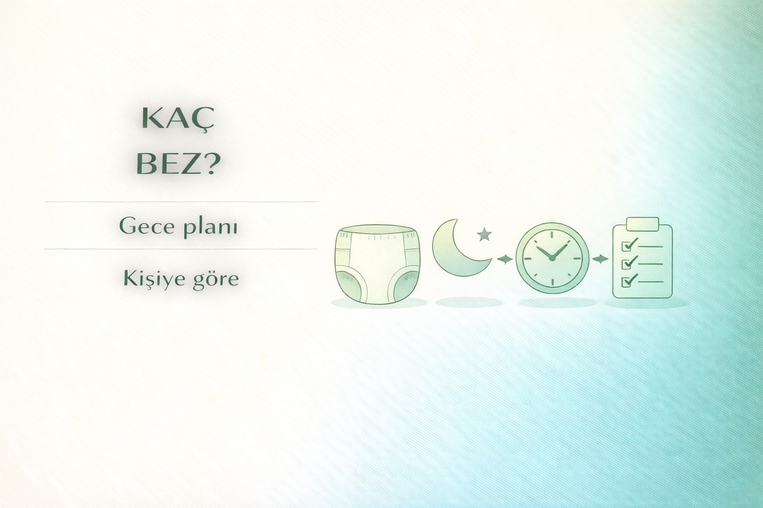 gece hasta bezi planlama,inkontinans gece rehberi,hasta bakım ürünleri,yetişkin bakım ürünleri,emici külot pants rehberi,hasta bezi kullanım rehberi,yetişkin bez rehberi