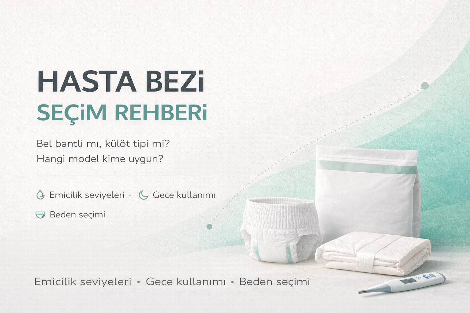Hasta bezi seçim rehberi – bel bantlı ve külot tipi modeller karşılaştırması