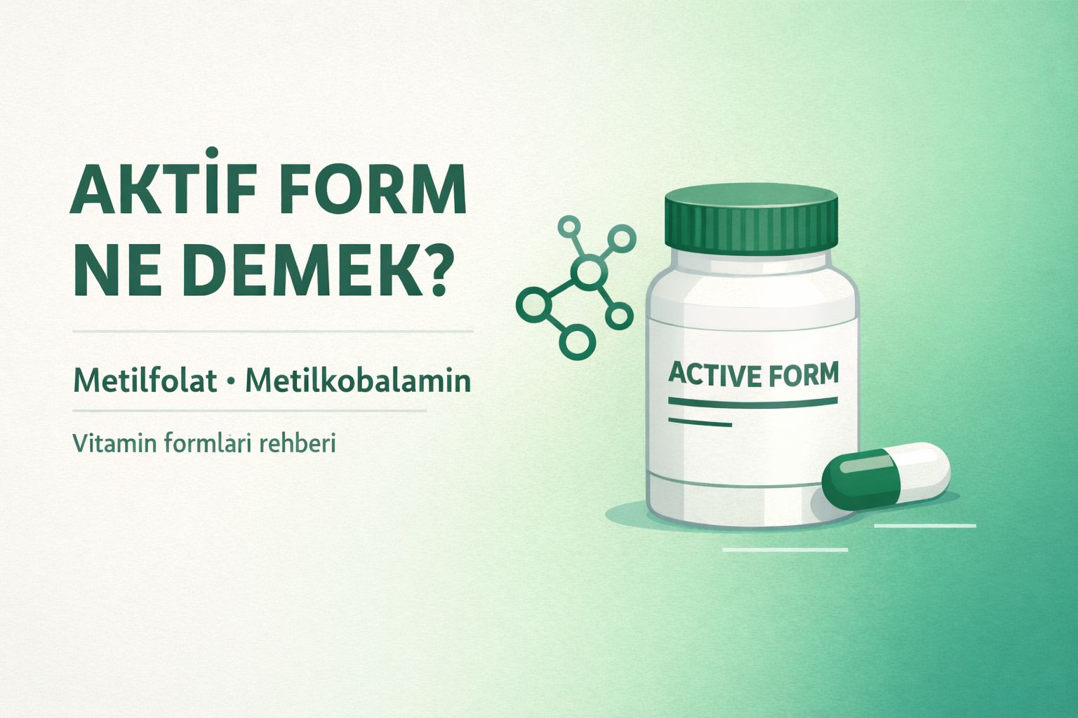 aktif form vitamin nedir,metilfolat metilkobalamin aciklamasi,b12 aktif form vitamin