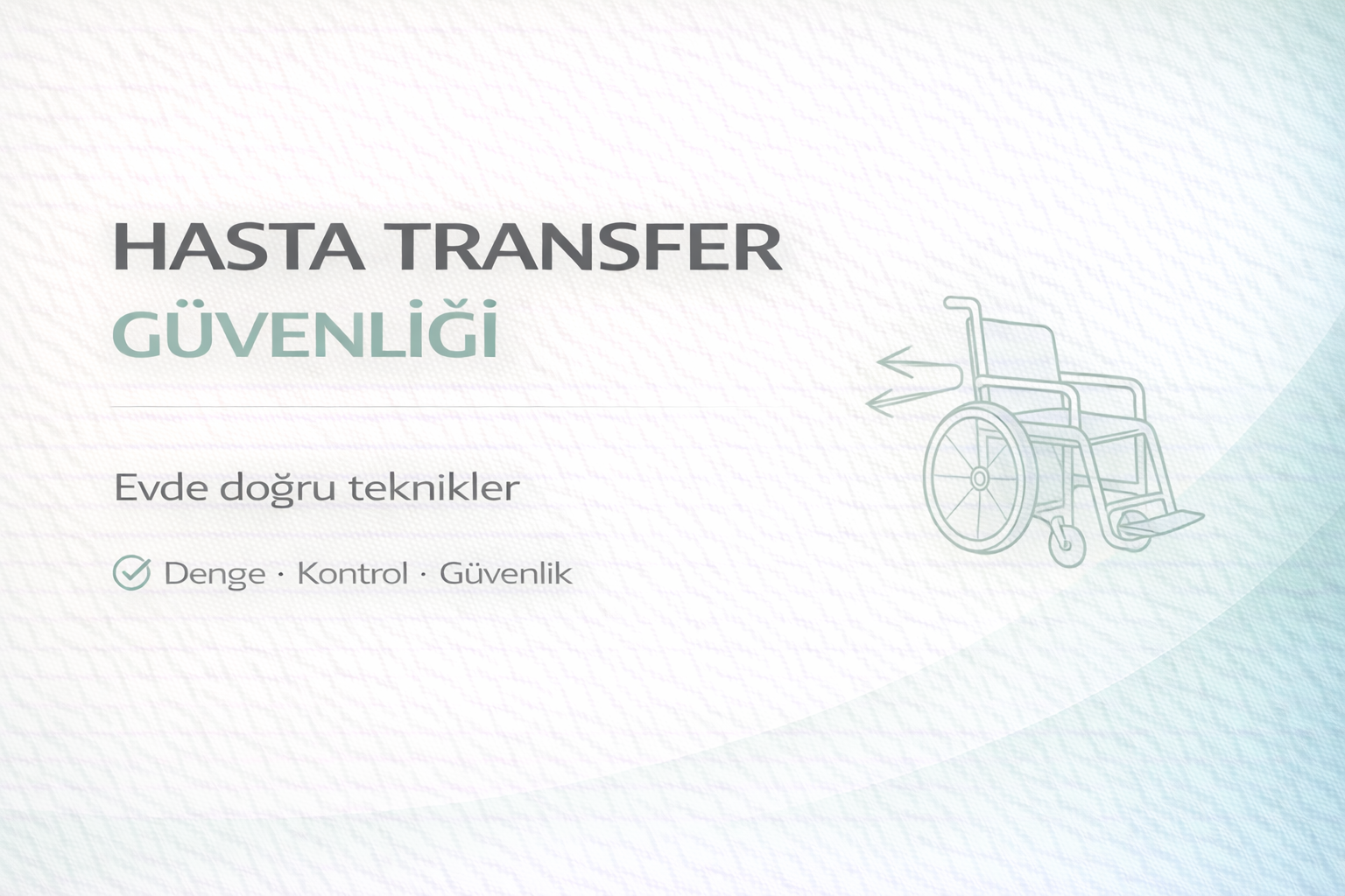 hasta transfer güvenliği rehberi,yataktan sandalyeye geçiş teknikleri,evde hasta taşıma önerileri,bakıcı bel koruma ipuçları