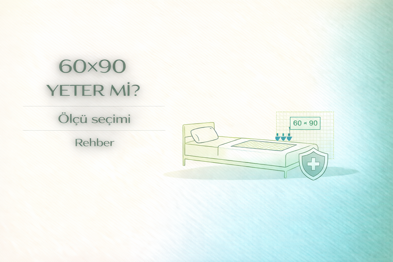 60x90 yatak koruyucu,hasta altı örtüsü ölçü rehberi,inkontinans bakım ürünleri,hasta bakım ürünleri,yetişkin bakım ürünleri,yatak koruyucu kullanımı