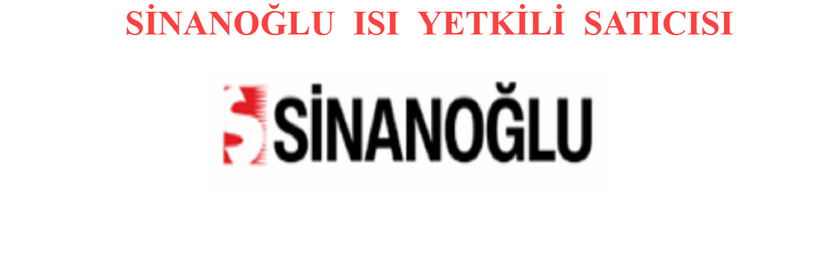 SİNANOĞLU ISI YETKİLİ SATICI