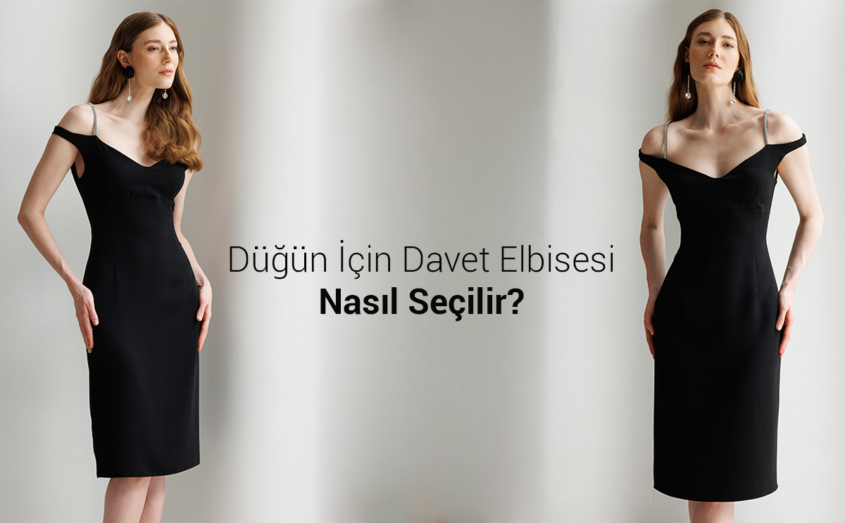 Düğün İçin Davet Elbisesi Nasıl Seçilir?