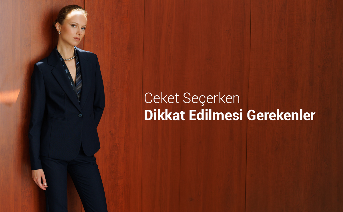 Kadın Ceket Seçiminde Dikkat Etmeniz Gereken Noktalar