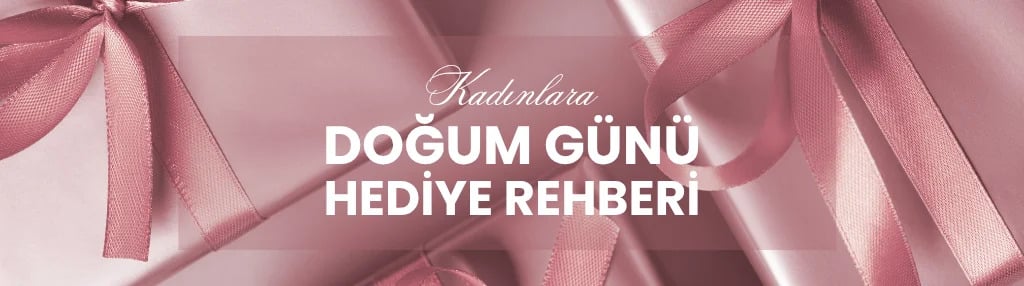 Kadınlara Doğum Günü Hediye Önerileri!
