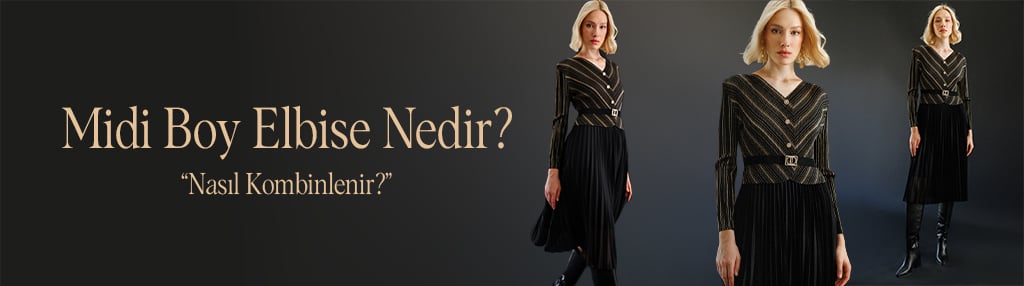 Midi Boy Elbise Nedir? Nasıl Kombinlenir?