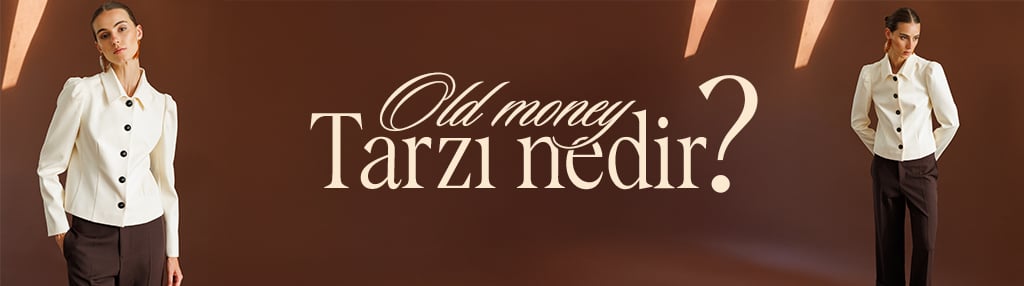 Old Money Tarzı Nedir? Özellikleri Nelerdir?
