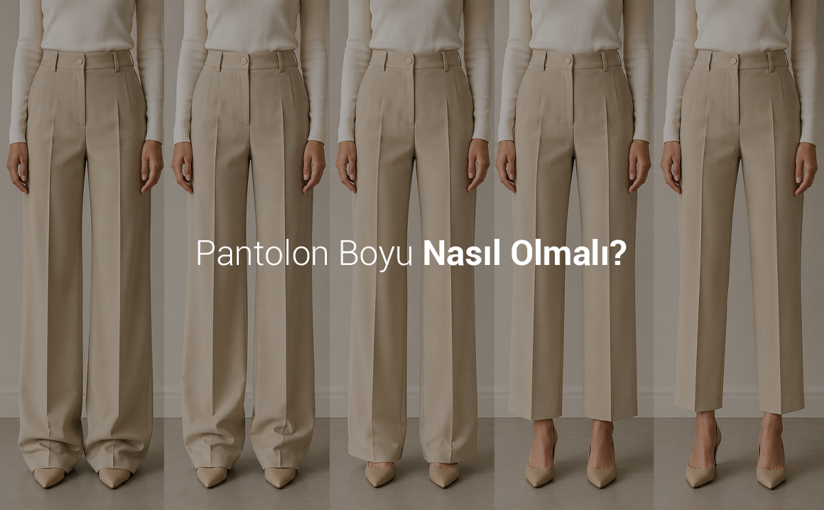 Pantolon Boyu Nasıl Olmalı?