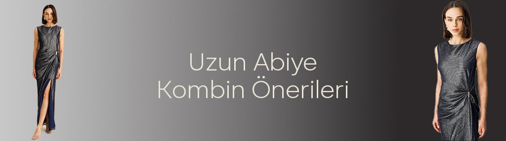 Uzun Abiye Nasıl Kombinlenir?