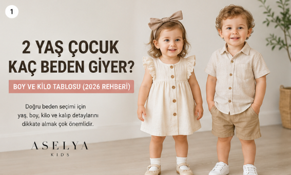 2 Yaş Çocuk Kaç Beden Giyer? Boy ve Kilo Tablosu (2026 Rehberi)