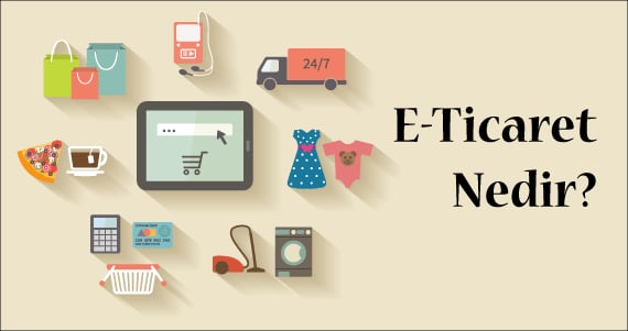 E-Ticaret Nedir?