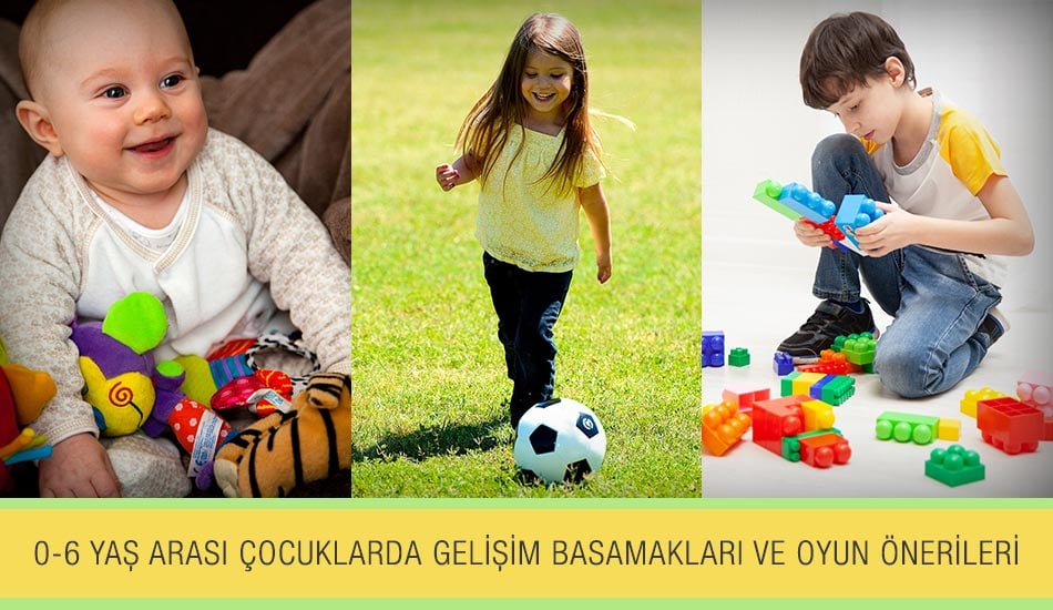 0-6 Yaş Arası Çocuklarda Gelişim Basamakları ve Oyun Önerileri