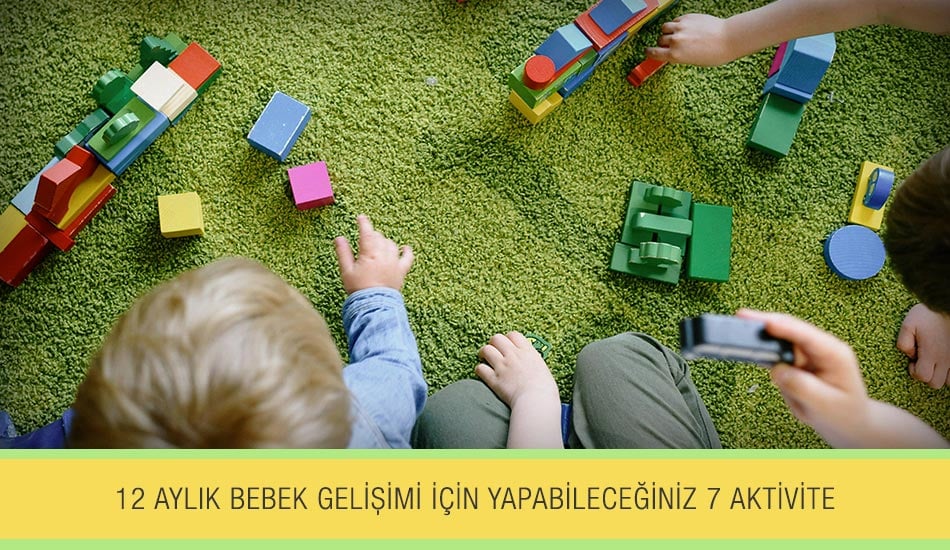 12 Aylık Bebek Gelişimi İçin Yapabileceğiniz 7 Aktivite