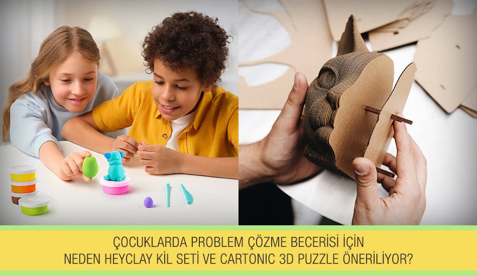 Çocuklarda Problem Çözme Becerisi İçin Neden Hey Clay Kil Seti ve Cartonic 3D  Puzzle Öneriliyor?