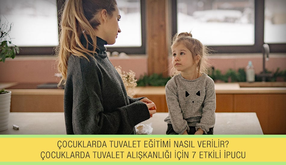 Çocuklarda Tuvalet Eğitimi Nasıl Verilir? Çocuklarda Tuvalet Alışkanlığı İçin 7 Etkili İpucu