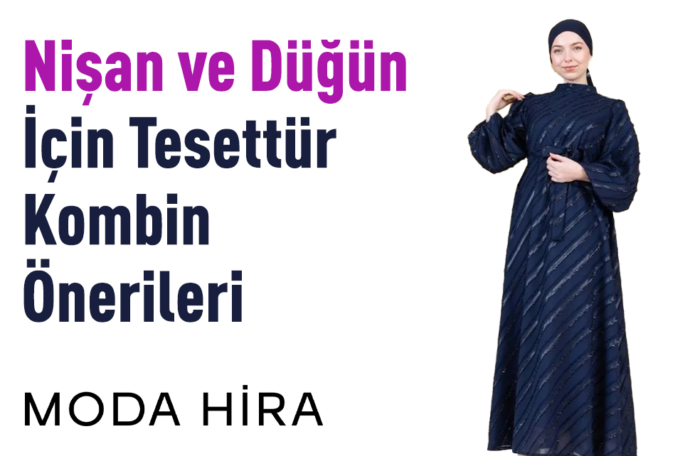 Nişan ve Düğün İçin Tesettür Kombin Önerileri