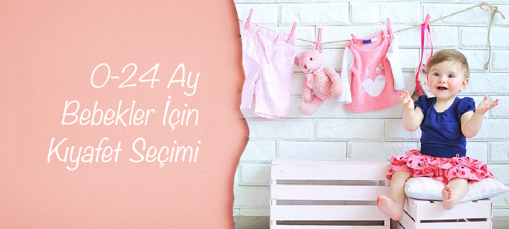 0-24 ay bebekler için kıyafet seçimi