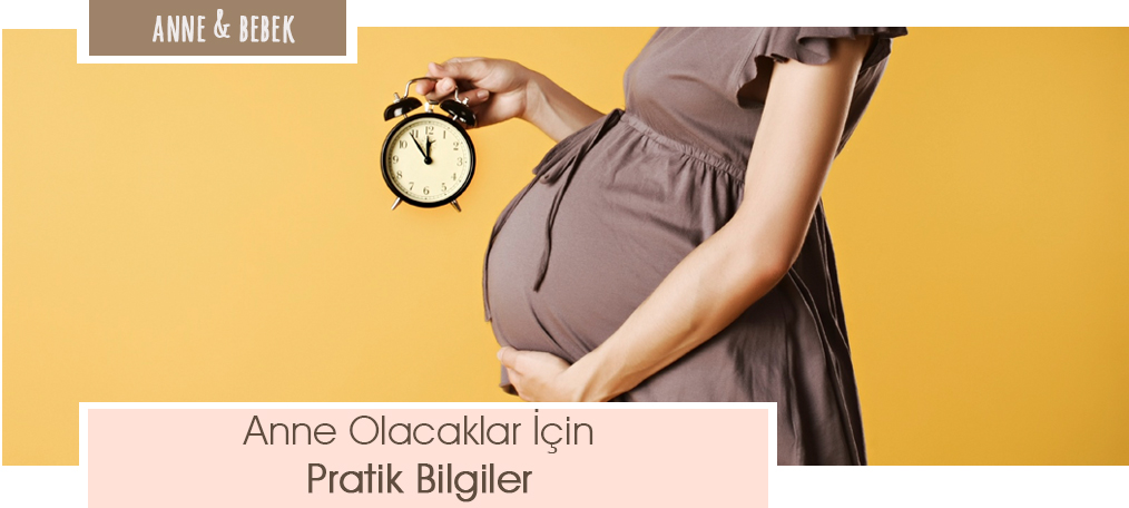 anne olacaklar için pratik bilgiler