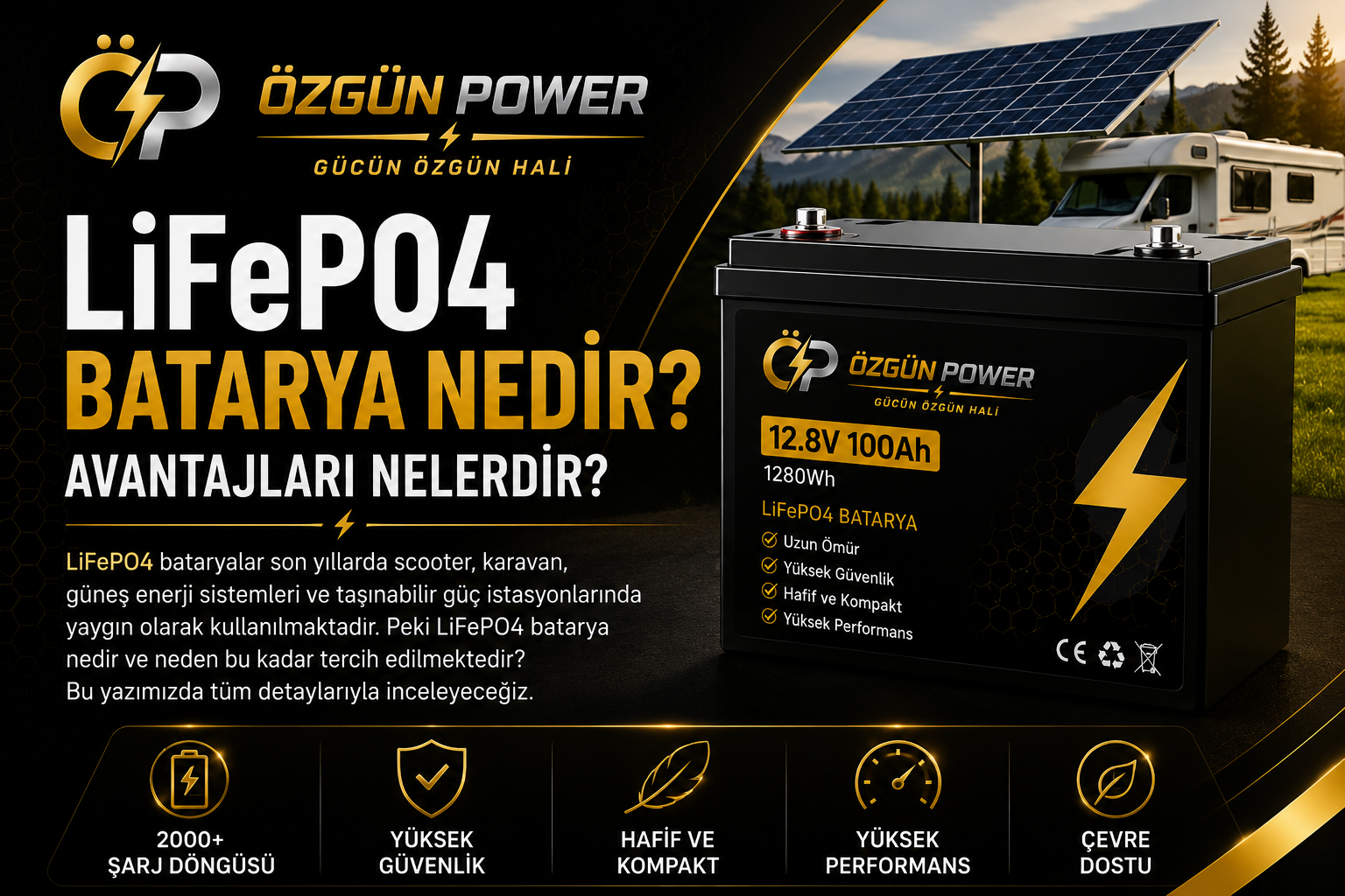 LiFePO4 Batarya Nedir,LiFePO4 Batarya Avantajları,Lityum Demir Fosfat Batarya,ÖzgünPower LiFePO4 Batarya,Karavan LiFePO4 Bataryası,Scooter LiFePO4 Bataryası,LiFePO4 Enerji Depolama Sistemi