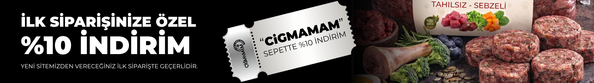 Çiğmamam Barf ile ilk çiğ mama siparişinizde yüzde 10 indirim!