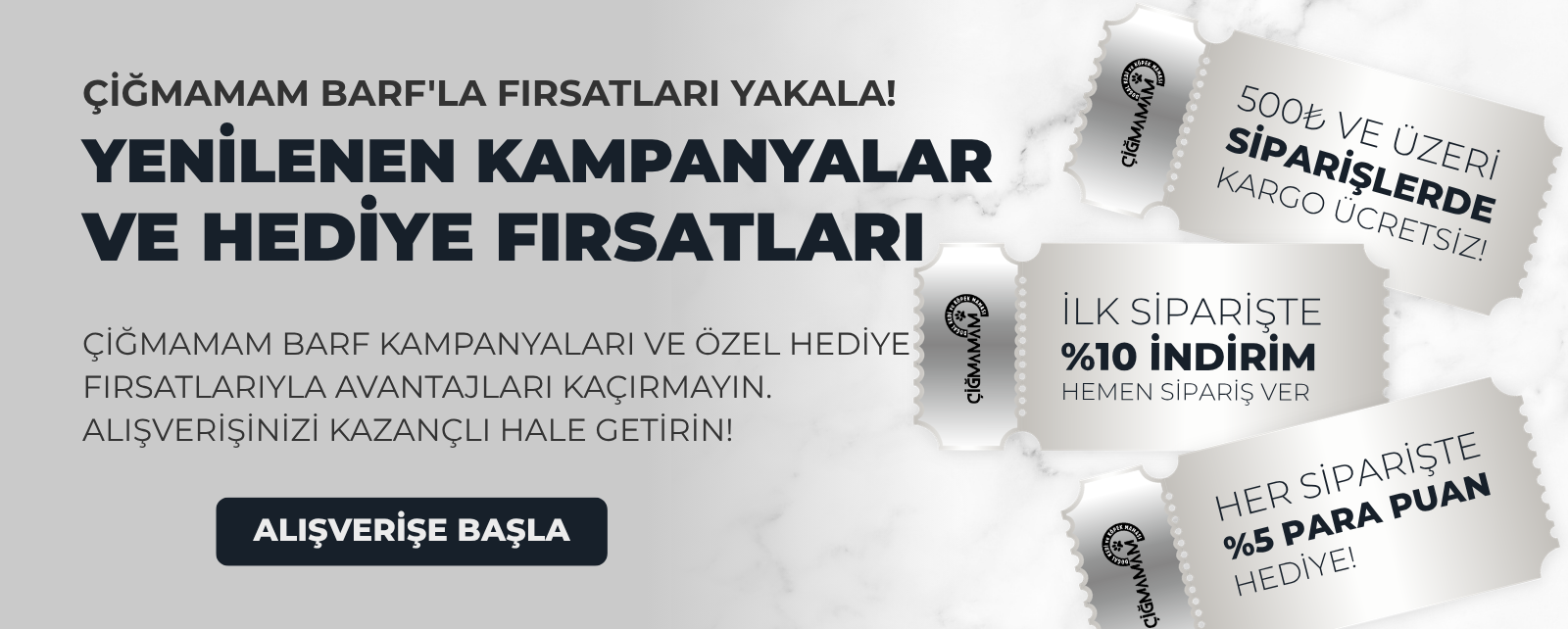 Çiğmamam barf kampanyaları ve özel hediye fırsatlarıyla avantajları kaçırmayın. alışverişinizi kazançlı hale getirin!