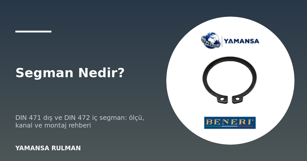 DIN 471 dış segman ve DIN 472 iç segman