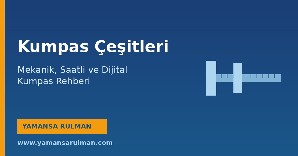 kumpas çeşitleri mekanik saatli dijital kumpas