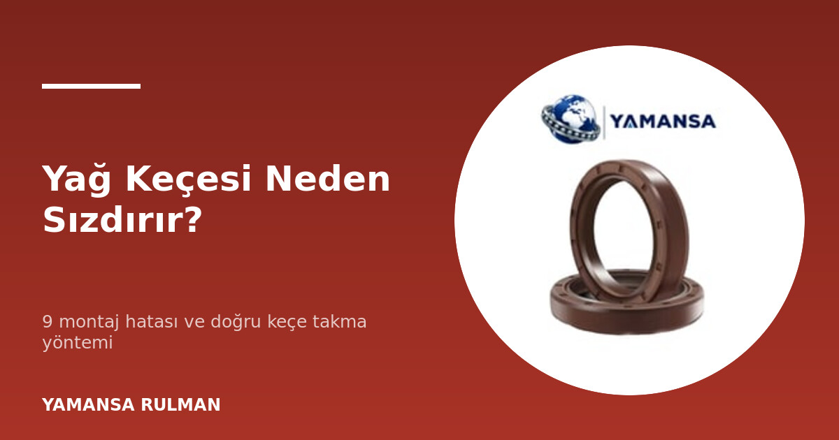 Yağ keçesi montajı ve dudak kontrolü