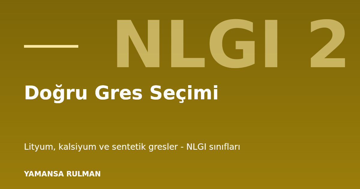 Lityum kalsiyum ve sentetik gres karşılaştırması