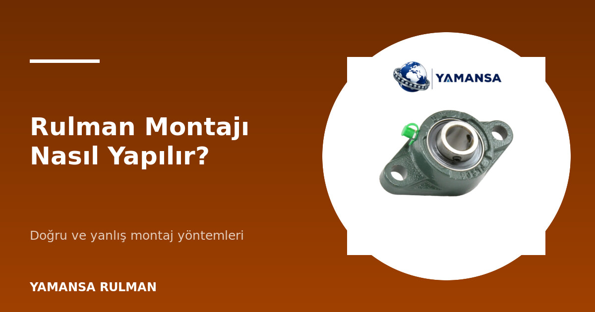 Rulman montajı doğru ve yanlış yöntemler