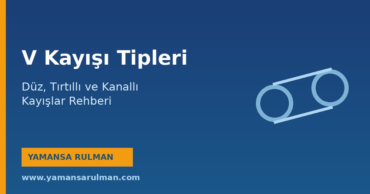 v kayışı tipleri düz tırtıllı kanallı kayış