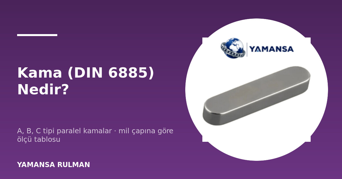 DIN 6885 paralel kama ve kama kanalı