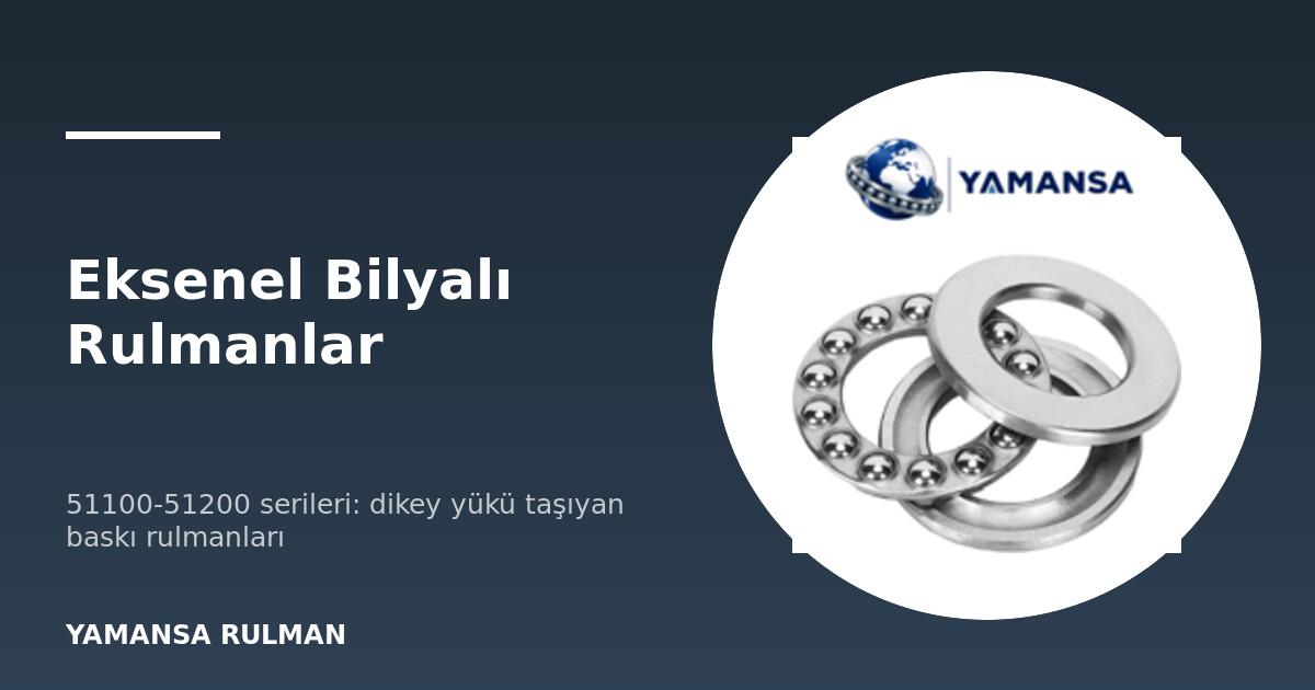 51200 serisi eksenel bilyalı baskı rulmanı