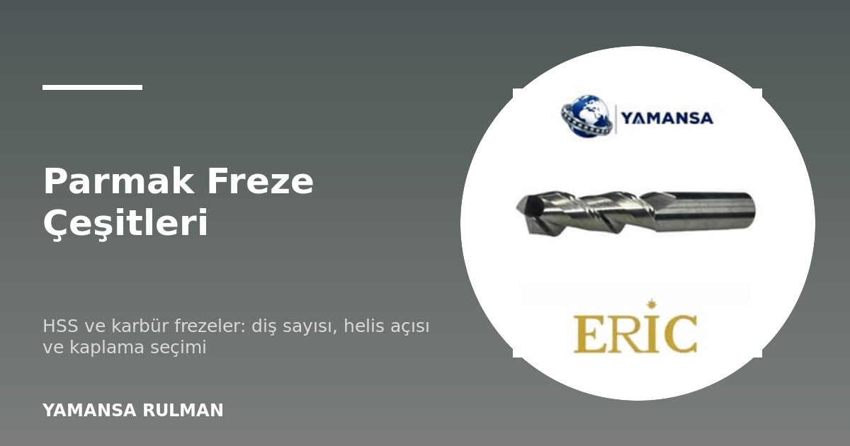 Karbür ve HSS parmak frezeler
