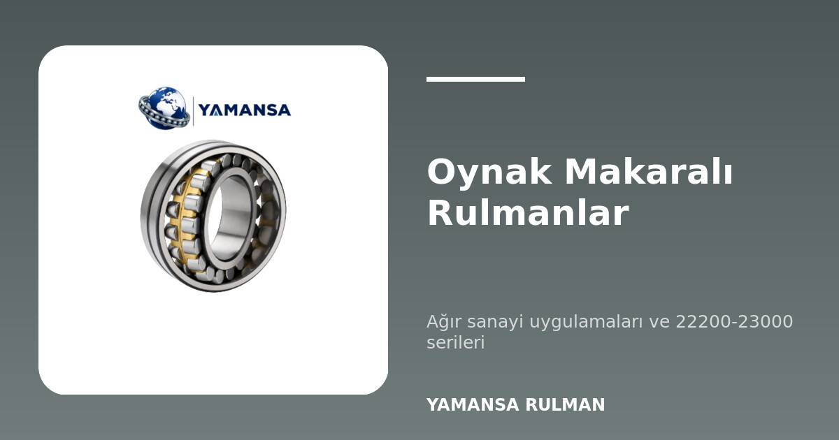 Oynak makaralı rulman ağır sanayi uygulamaları