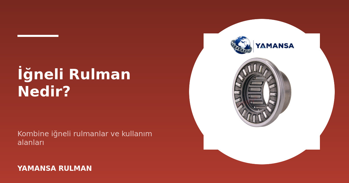 İğneli rulman ve kombine iğneli rulman kullanımı