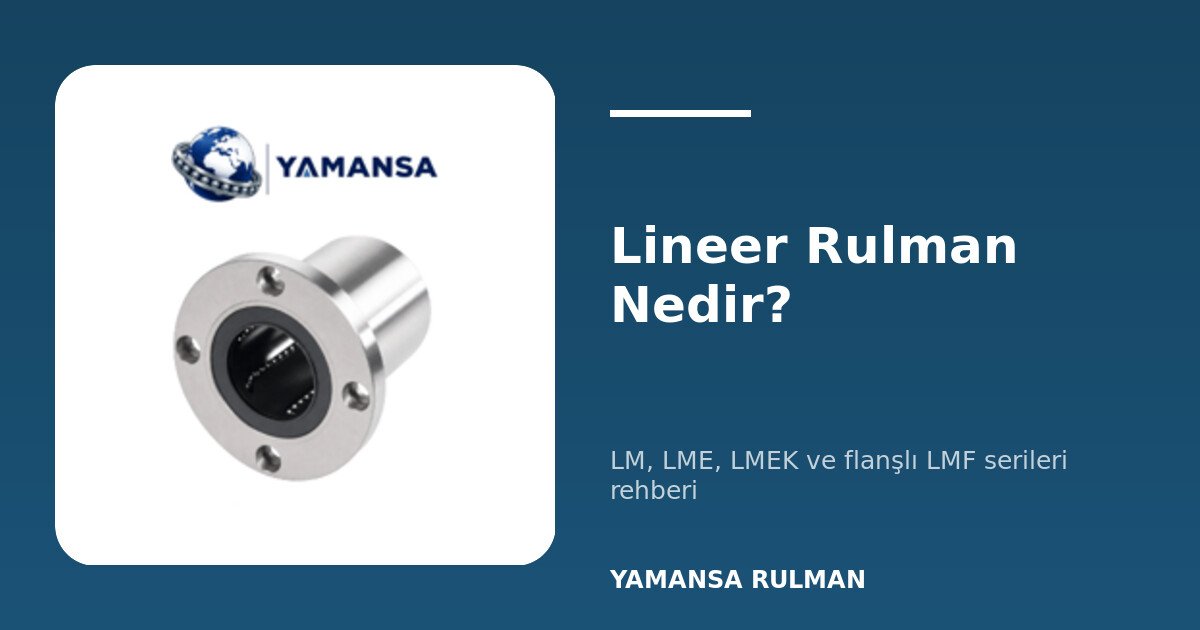 LMEF 12 UU flanşlı lineer rulman