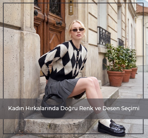 Kadın Hırkalarında Doğru Renk ve Desen Seçimi