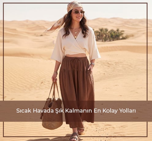 Sıcak Havada Şık Kalmanın En Kolay Yolları