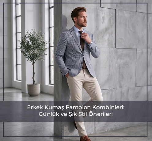 Erkek Kumaş Pantolon Kombinleri: Günlük ve Şık Stil Önerileri