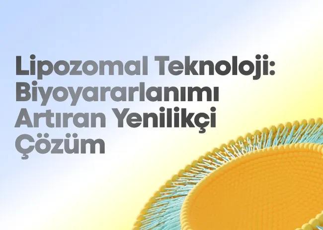 Lipozomal Teknoloji: Biyoyararlanımı Artıran Yenilikçi Çözüm