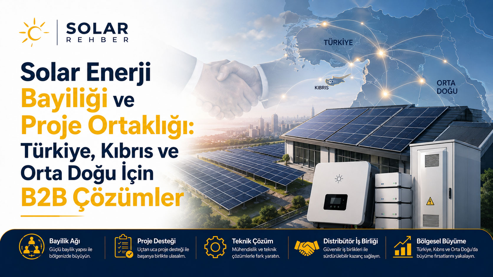 Solar Enerji Bayiliği ve Proje Ortaklığı: Türkiye, Kıbrıs ve Orta Doğu İçin B2B Çözümler